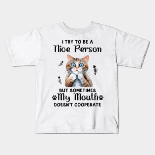 I try to be a nice person but sometimes my mouth doesn't cooperate Funny Animal Quote Hilarious Sayings Humor Gift Kids T-Shirt